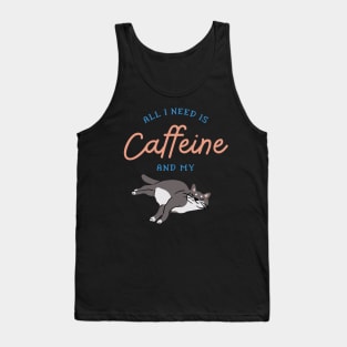 All I Need is Caffeine and my Cat Tank Top